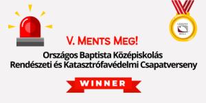 V. Ments Meg! Országos Baptista Középiskolás Rendészeti és Katasztrófavédelmi Csapatverseny