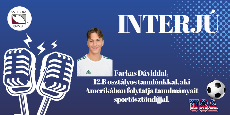 Interjú Farkas Dáviddal, 12.B osztályos tanulónkkal, aki Amerikában folytatja tanulmányait sportösztöndíjjal