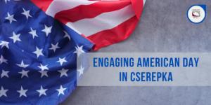 Engaging American Day in Cserepka